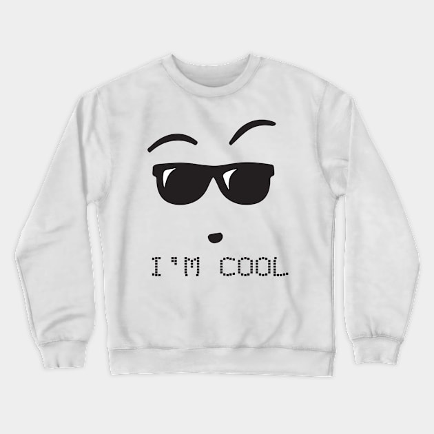 I'm cool Crewneck Sweatshirt by Sezoman